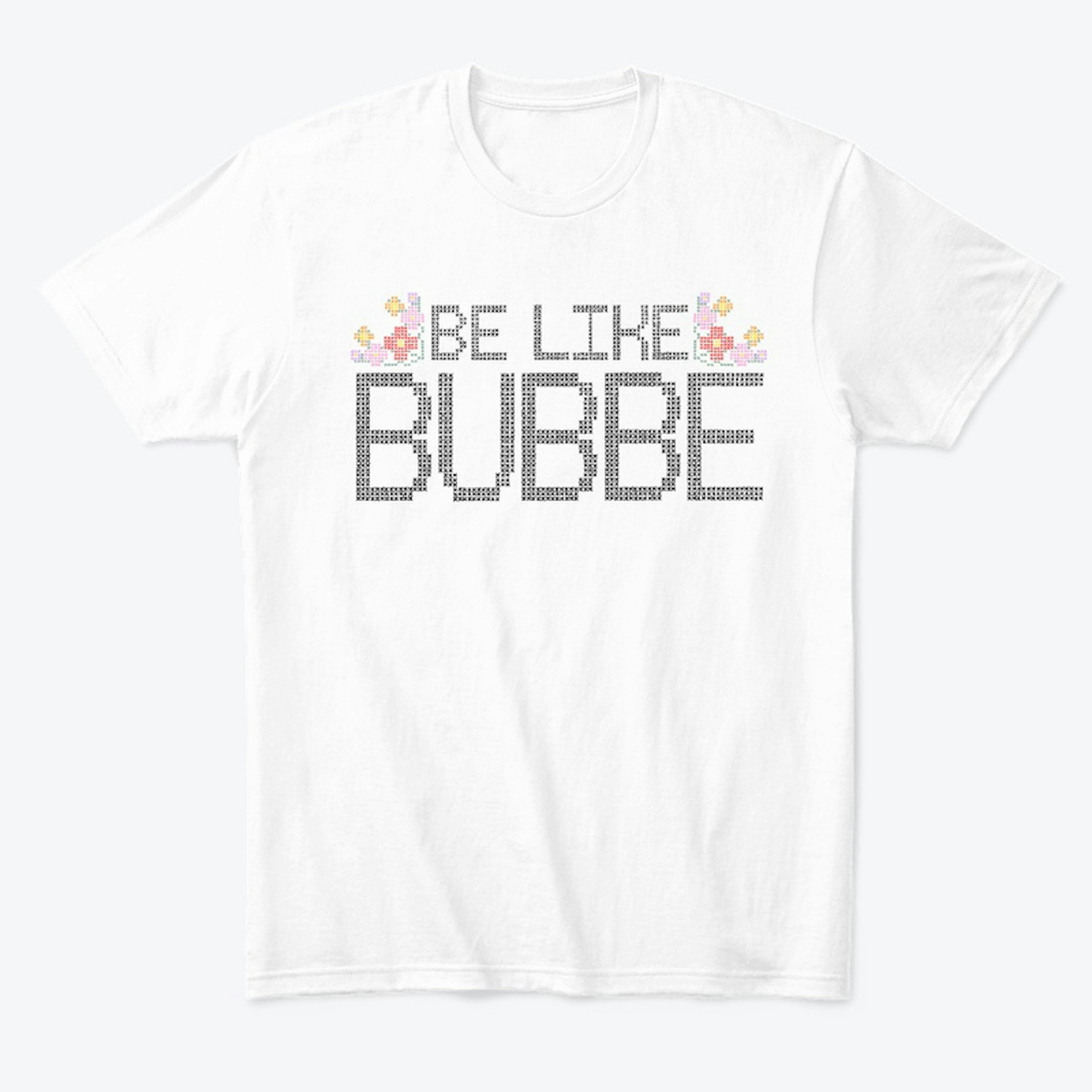 Be Like Bubbe